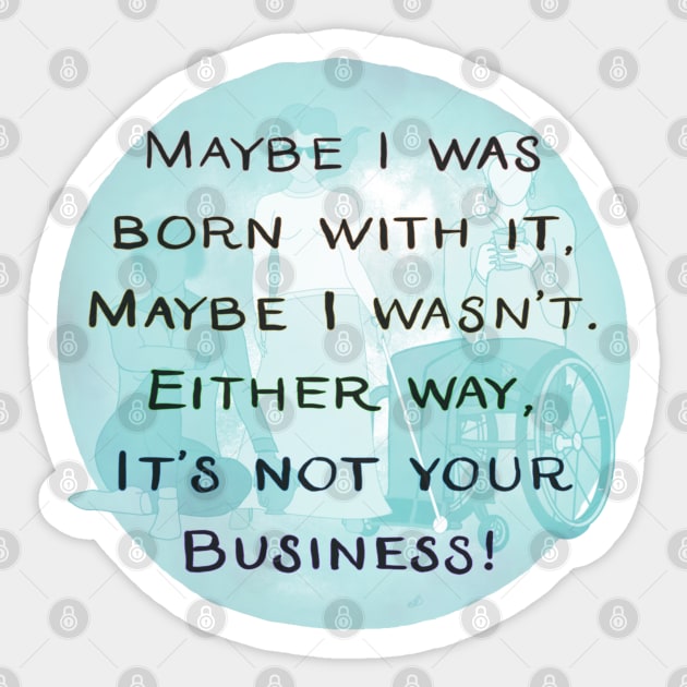 Maybe I was born with it Sticker by NatLeBrunDesigns